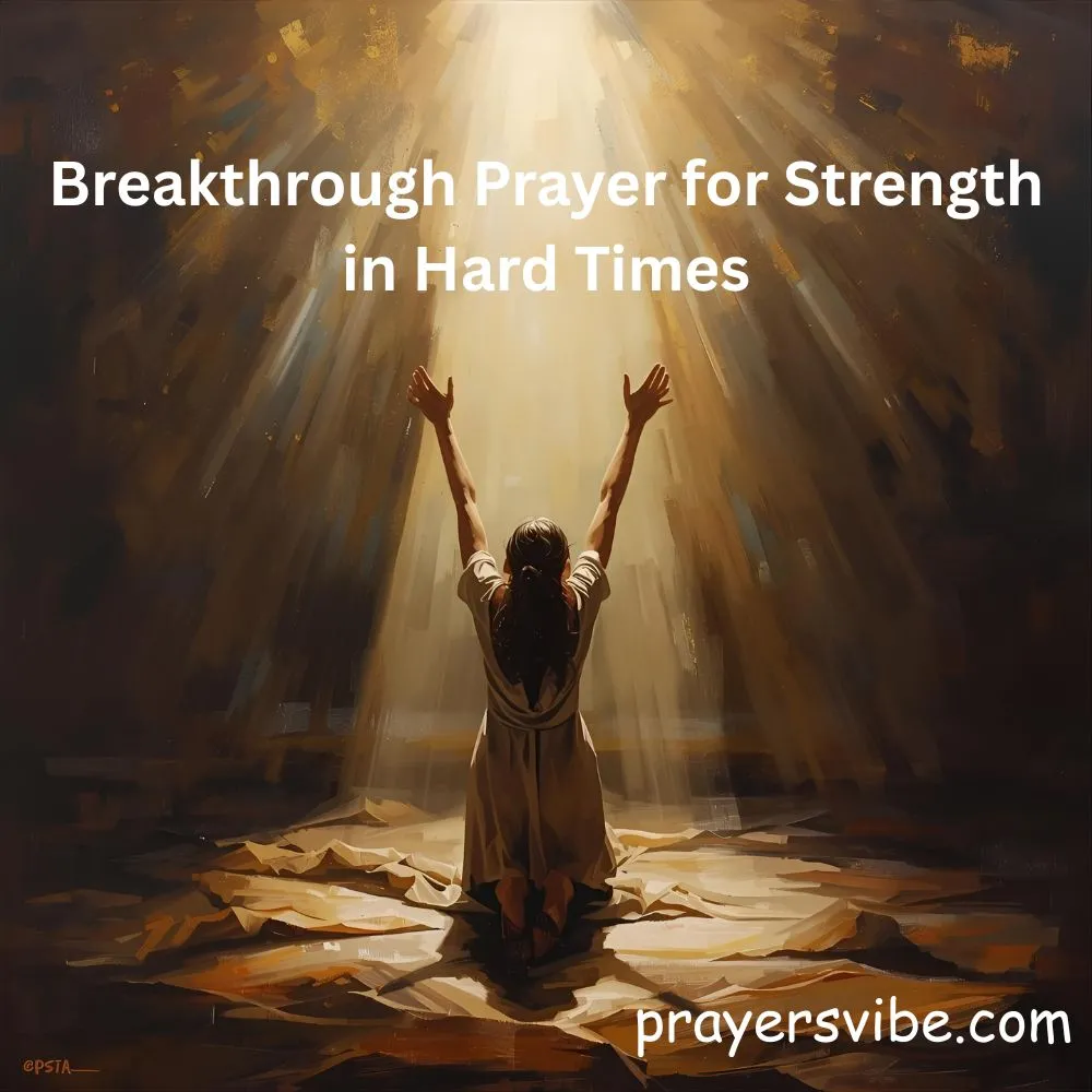 Breakthrough Prayer for Strength in Hard Times