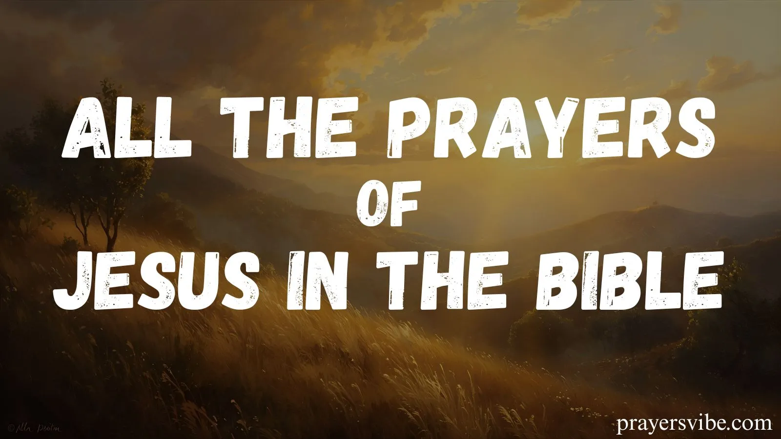 All the Prayers of Jesus in the Bible