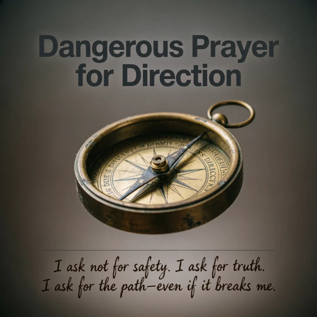 Dangerous Prayer for Direction