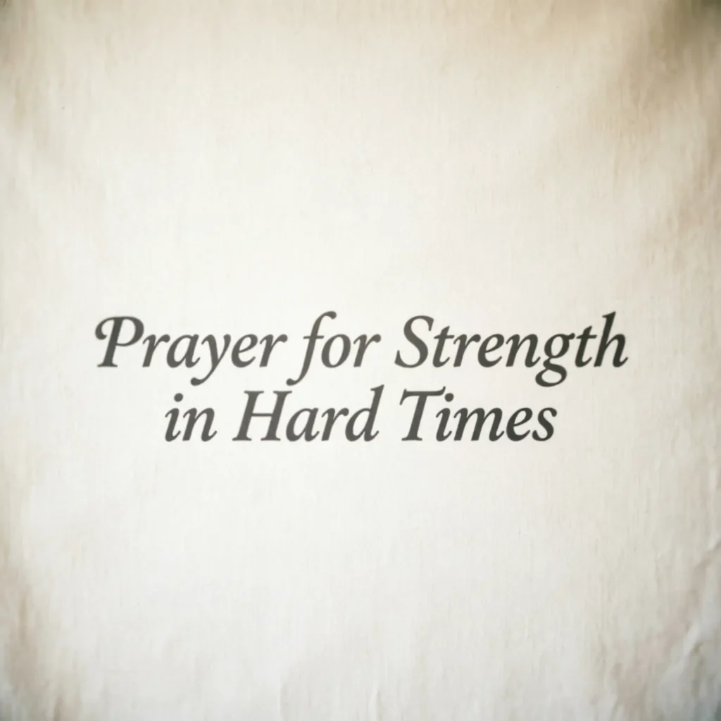 Prayer for Strength in Hard Times
