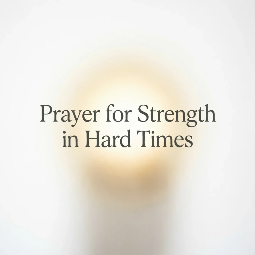 Prayer for Strength in Hard Times