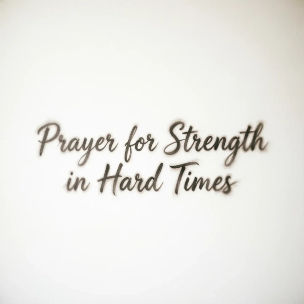 Prayer for Strength in Hard Times