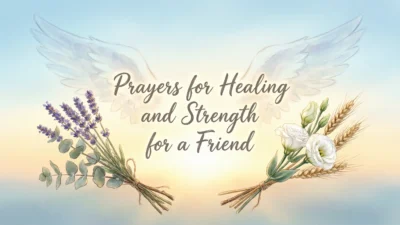 Prayers for Healing and Strength for a Friend