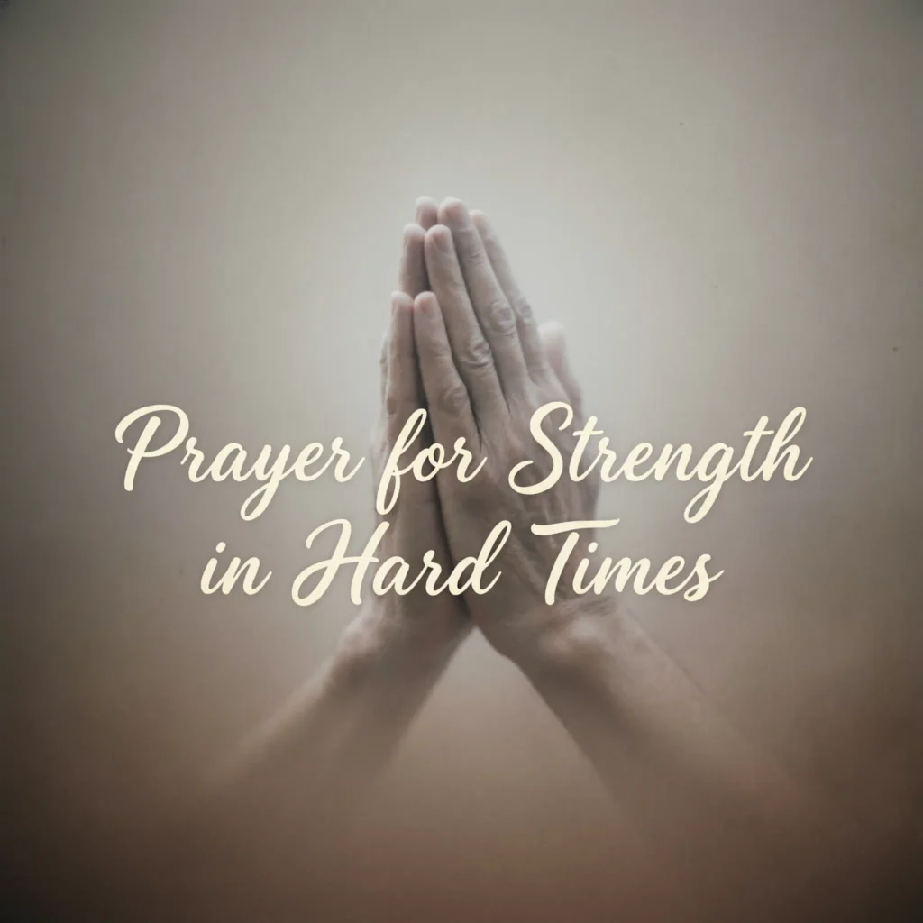 Prayer for Strength in Hard Times