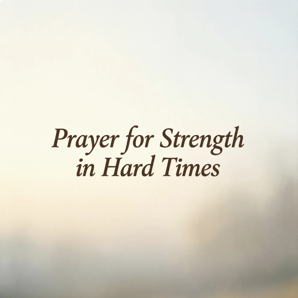 Prayer for Strength in Hard Times