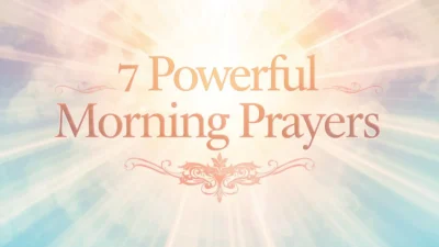 7 Powerful Morning Prayers