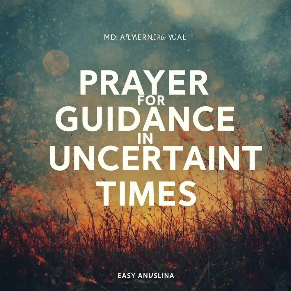 Prayer for Guidance in Uncertain Times