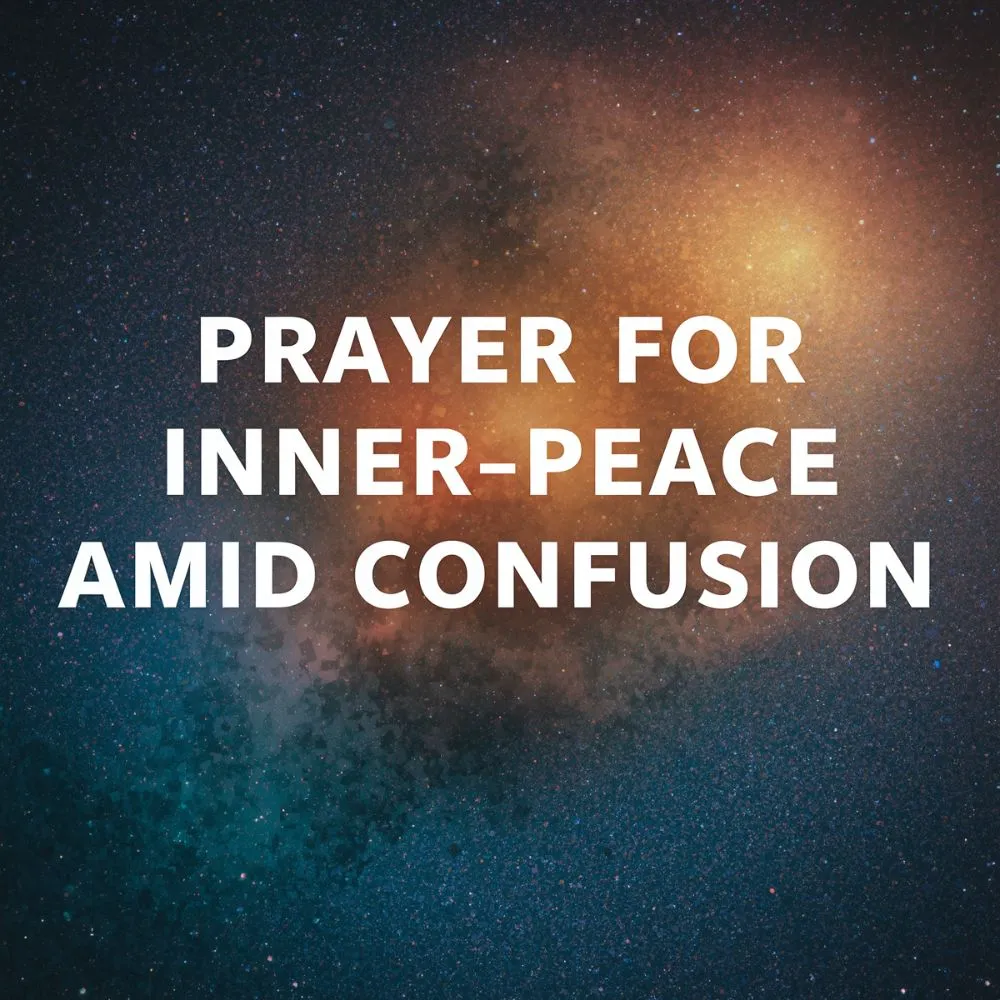 Prayer for Inner Peace Amid Confusion