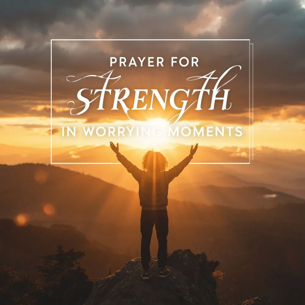 Prayer for Strength in Worrying Moments