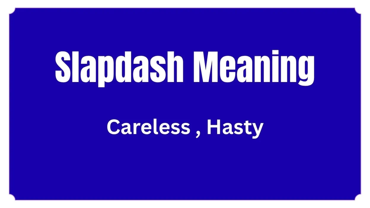 Slapdash Meaning