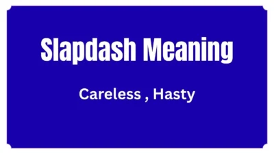 Slapdash Meaning